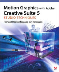 Title: Motion Graphics with Adobe Creative Suite 5 Studio Techniques, Author: Richard Harrington