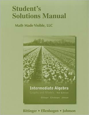 Student Solutions Manual for Intermediate Algebra: Graphs and Models / Edition 4