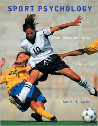 Title: Sport Psychology: From Theory to Practice / Edition 5, Author: Mark H. Anshel