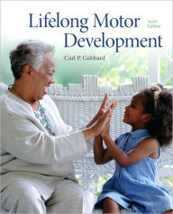 Title: Lifelong Motor Development / Edition 6, Author: Carl P. Gabbard