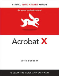 Title: Adobe Acrobat X for Windows and Macintosh: Visual QuickStart Guide, Author: John Deubert