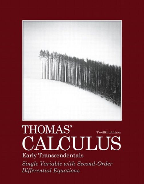 Thomas' Calculus, Early Transcendentals, Single Variable with Second-Order Differential Equations / Edition 12