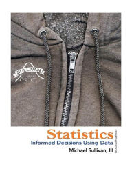 Statistics: Informed Decisions Using Data / Edition 4