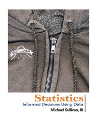 Download books in french for free Statistics: Informed Decisions Using Data / Edition 4 9780134133539 by Michael Sullivan III (English Edition) FB2 PDB DJVU