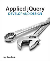 Title: Applied jQuery: Develop and Design, Author: Jay Blanchard