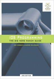 Title: iOS Programming: The Big Nerd Ranch Guide / Edition 2, Author: Joe Conway