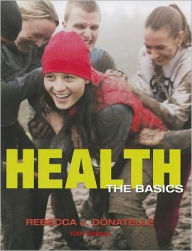 Title: Health: The Basics / Edition 10, Author: Rebecca J. Donatelle