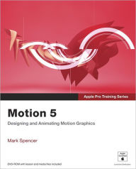 Title: Apple Pro Training Series: Motion 5, Author: Mark Spencer