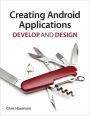 Creating Android Applications: Develop and Design