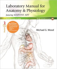 Title: Laboratory Manual for Anatomy & Physiology featuring Martini Art with MasteringA&P, Pig Version / Edition 5, Author: Michael G. Wood