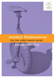 Title: Android Programming: The Big Nerd Ranch Guide / Edition 1, Author: Bill Phillips