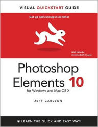 Title: Photoshop Elements 10 for Windows and Mac OS X: Visual QuickStart Guide, Author: Jeff Carlson