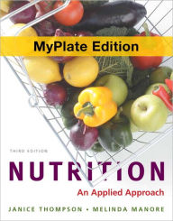 Title: Nutrition: An Applied Approach, MyPlate Edition / Edition 3, Author: Janice Thompson