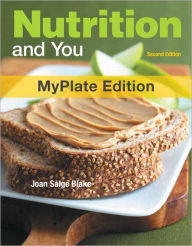 Title: Nutrition and You, MyPlate Edition / Edition 2, Author: Joan Salge Blake