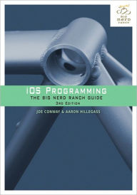 Title: iOS Programming: The Big Nerd Ranch Guide / Edition 3, Author: Joe Conway