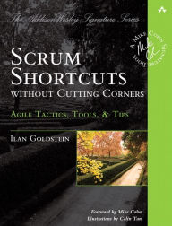 Title: Scrum Shortcuts without Cutting Corners: Agile Tactics, Tools, & Tips / Edition 1, Author: Ilan Goldstein