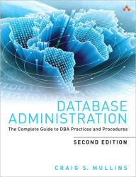 Database Administration: The Complete Guide to DBA Practices and Procedures / Edition 2