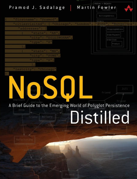 NoSQL Distilled: A Brief Guide to the Emerging World of Polyglot Persistence / Edition 1