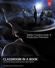 Title: Adobe Creative Suite 6 Production Premium Classroom in a Book, Author: Adobe Creative Team