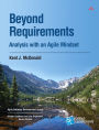 Beyond Requirements: Analysis with an Agile Mindset