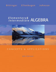Title: Elementary and Intermediate Algebra: Concepts and Applications / Edition 6, Author: Marvin Bittinger