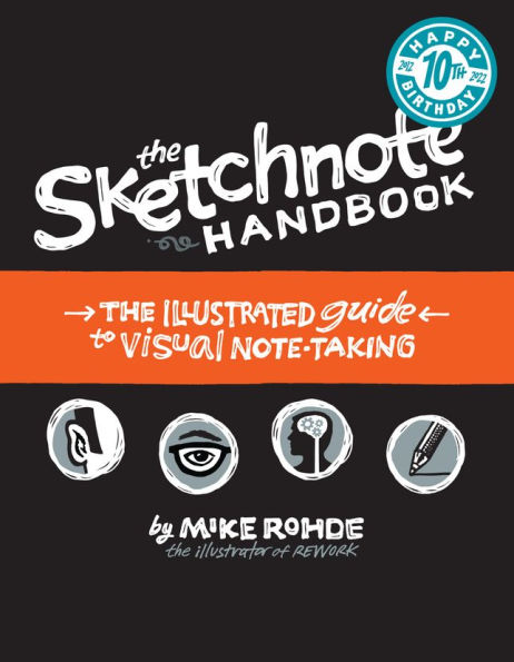 Sketchnote Handbook, The: the illustrated guide to visual note taking