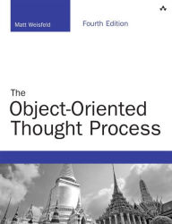 Title: The Object-Oriented Thought Process / Edition 4, Author: Matt Weisfeld