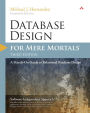 Database Design for Mere Mortals: A Hands-On Guide to Relational Database Design / Edition 3