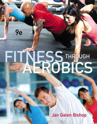 Title: Fitness through Aerobics / Edition 9, Author: Jan Galen Bishop