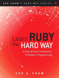 Title: Learn Ruby the Hard Way: A Simple and Idiomatic Introduction to the Imaginative World Of Computational Thinking with Code / Edition 3, Author: Zed Shaw