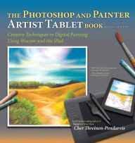 Title: The Photoshop and Painter Artist Tablet Book: Creative Techniques in Digital Painting Using Wacom and the iPad, Author: Cher Threinen-Pendarvis