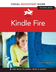 Title: Kindle Fire: Visual QuickStart Guide, Author: Scott McNulty