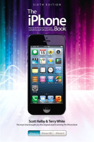 Title: The iPhone Book: Covers iPhone 5, iPhone 4S, and iPhone 4, Author: Scott Kelby