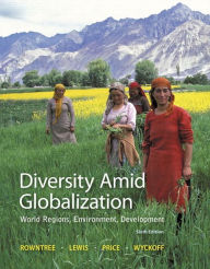 Title: Diversity Amid Globalization: World Regions, Environment, Development / Edition 6, Author: Lester Rowntree