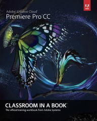 Title: Adobe Premiere Pro CC Classroom in a Book / Edition 1, Author: Adobe Creative Team