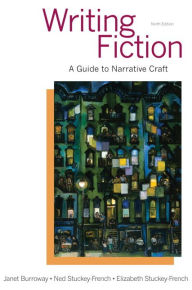 Title: Writing Fiction: A Guide to Narrative Craft / Edition 9, Author: Janet Burroway