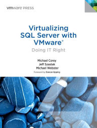 Title: Virtualizing SQL Server with VMware: Doing IT Right / Edition 1, Author: Michael Corey