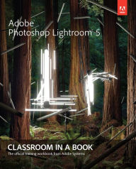 Title: Adobe Photoshop Lightroom 5: Classroom in a Book / Edition 1, Author: Adobe Creative Team