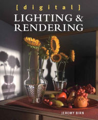 Title: Digital Lighting and Rendering / Edition 3, Author: Jeremy Birn