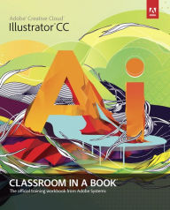 Title: Adobe Illustrator CC Classroom in a Book / Edition 1, Author: Adobe Creative Team