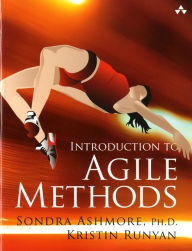 Title: Introduction to Agile Methods / Edition 1, Author: Sondra Ashmore Ph.D.