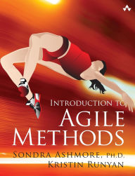 Title: Introduction to Agile Methods / Edition 1, Author: Sondra Ashmore Ph.D.
