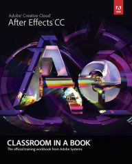 Title: Adobe After Effects CC Classroom in a Book / Edition 1, Author: Adobe Creative Team