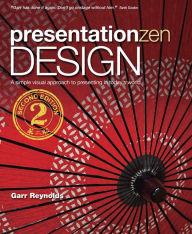 Title: Presentation Zen Design: Simple Design Principles and Techniques to Enhance Your Presentations, Author: Garr Reynolds