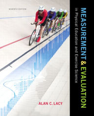 Title: Measurement and Evaluation in Physical Education and Exercise Science / Edition 7, Author: Alan C. Lacy