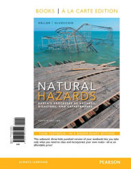 Title: Natural Hazards: Earth's Processes as Hazards, Disasters, and Catastrophes, Books a la Carte Edition / Edition 4, Author: Edward A. Keller