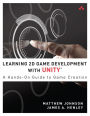 Learning 2D Game Development with Unity: A Hands-On Guide to Game Creation / Edition 1