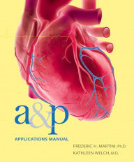 Title: A&P Applications Manual (ValuePack Version) / Edition 10, Author: Frederic H. Martini