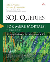 SQL Queries for Mere Mortals: A Hands-On Guide to Data Manipulation in SQL / Edition 3