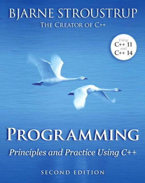 Programming: Principles and Practice Using C++ / Edition 2